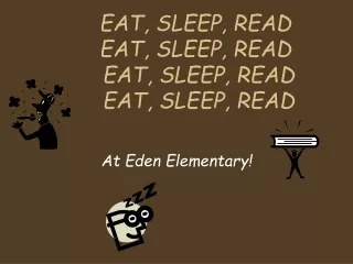 EAT, SLEEP, READ  EAT, SLEEP, READ  EAT, SLEEP, READ  EAT, SLEEP, READ