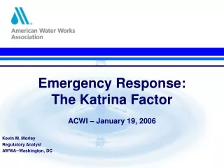 Emergency Response:  The Katrina Factor ACWI – January 19, 2006