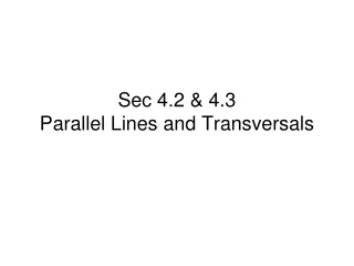 Sec 4.2 &amp; 4.3 Parallel Lines and Transversals