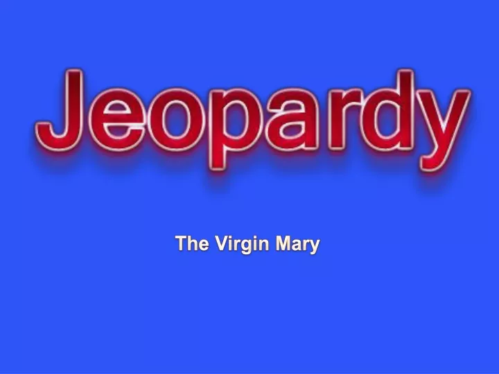 the virgin mary