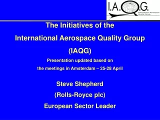 The Initiatives of the  International Aerospace Quality Group  (IAQG)