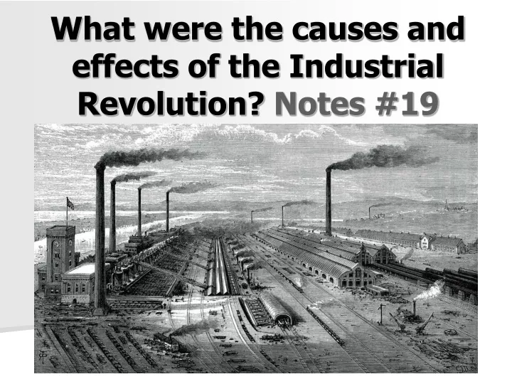 what were the causes and effects of the industrial revolution notes 19