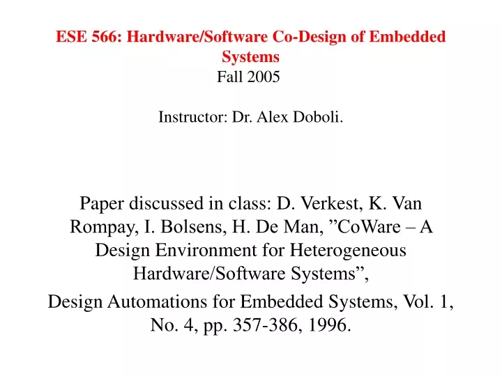 ese 566 hardware software co design of embedded systems fall 2005 instructor dr alex doboli