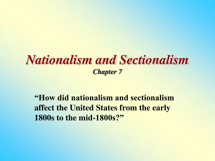 nationalism and sectionalism chapter 7