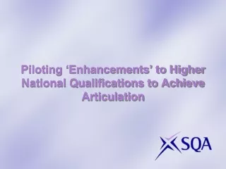 Piloting ‘Enhancements’ to Higher National Qualifications to Achieve Articulation