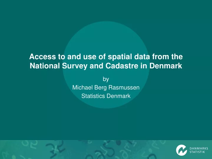 access to and use of spatial data from the national survey and cadastre in denmark