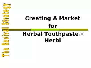 Creating A Market  for Herbal Toothpaste - Herbi