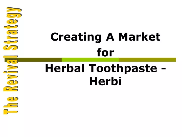 creating a market for herbal toothpaste herbi