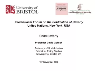 International Forum on the Eradication of Poverty United Nations, New York, USA Child Poverty