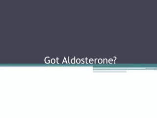 Got Aldosterone?