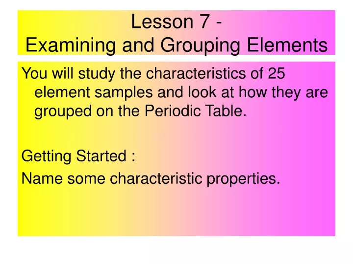 lesson 7 examining and grouping elements
