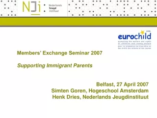 Members’ Exchange Seminar 2007  Supporting Immigrant Parents Belfast,  27 April 2007