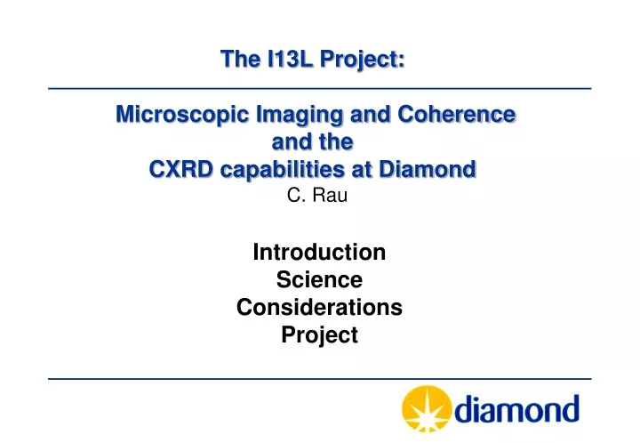 the i13l project microscopic imaging and coherence and the cxrd capabilities at diamond