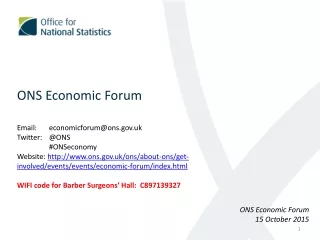 ONS Economic Forum Email:	economicforum@ons.uk Twitter:	@ONS 	#ONSeconomy