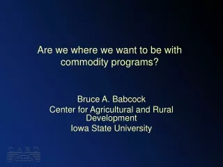 Are we where we want to be with commodity programs?