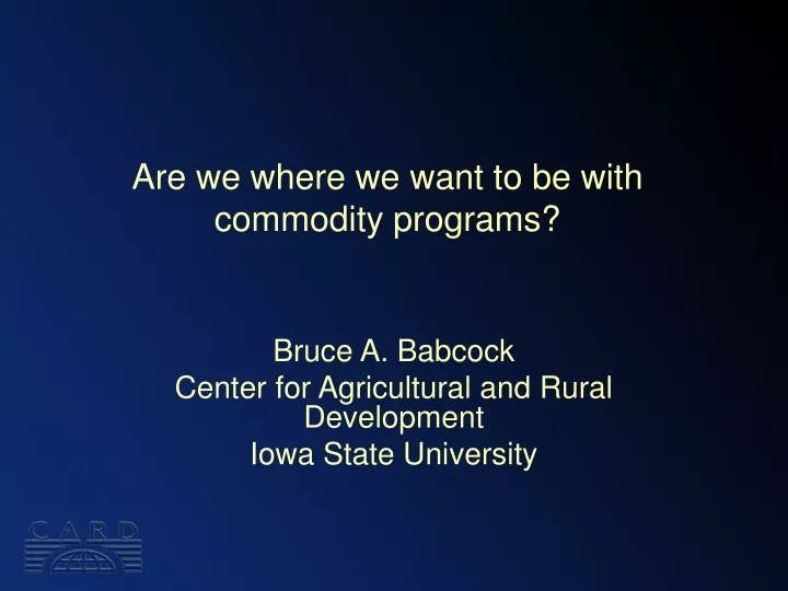 are we where we want to be with commodity programs