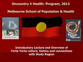 Oncountry 4  Health: Program , 2013 Melbourne School of Population &amp; Health