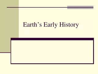 Earth ’ s Early History