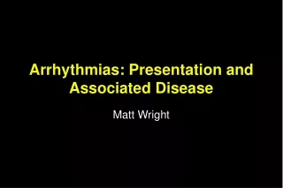 Arrhythmias: Presentation and Associated Disease