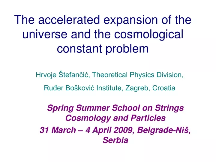 spring summer school on strings cosmology and particles 31 march 4 april 2009 belgrade ni serbia
