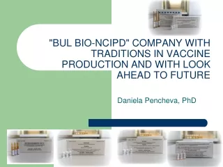 &quot;BUL BIO-NCIPD&quot; COMPANY WITH TRADITIONS IN VACCINE PRODUCTION AND WITH LOOK AHEAD TO FUTURE
