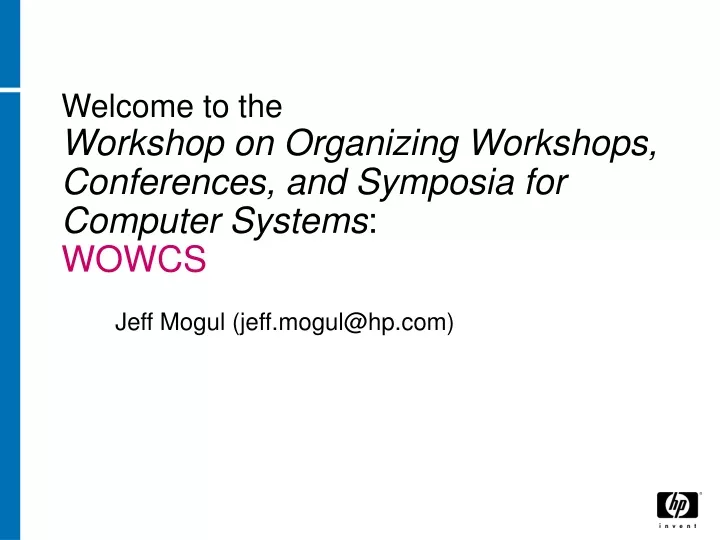 welcome to the workshop on organizing workshops conferences and symposia for computer systems wowcs