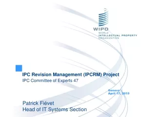 IPC Revision Management (IPCRM) Project IPC Committee of Experts 47