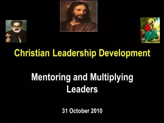 Christian Leadership Development Mentoring and Multiplying  Leaders 31 October 2010