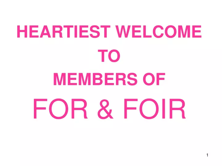 heartiest welcome to members of for foir