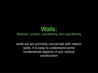 Walls:   Materials, Location, Load Bearing, Non-Load Bearing