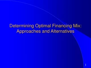 Determining Optimal Financing Mix: Approaches and Alternatives