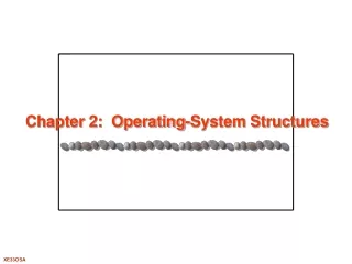 Chapter 2:  Operating-System Structures