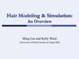 Hair Modeling &amp; Simulation: An Overview