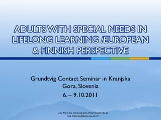 ADULTS WITH SPECIAL NEEDS IN LIFELONG LEARNING /EUROPEAN &amp; FINNISH PERSPECTIVE