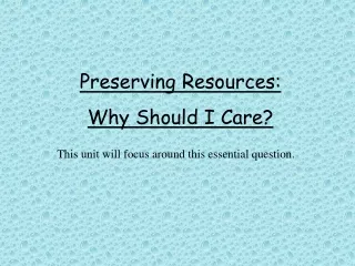 Preserving Resources:  Why Should I Care?