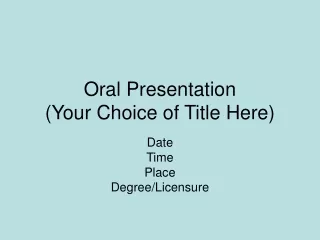 Oral Presentation (Your Choice of Title Here)