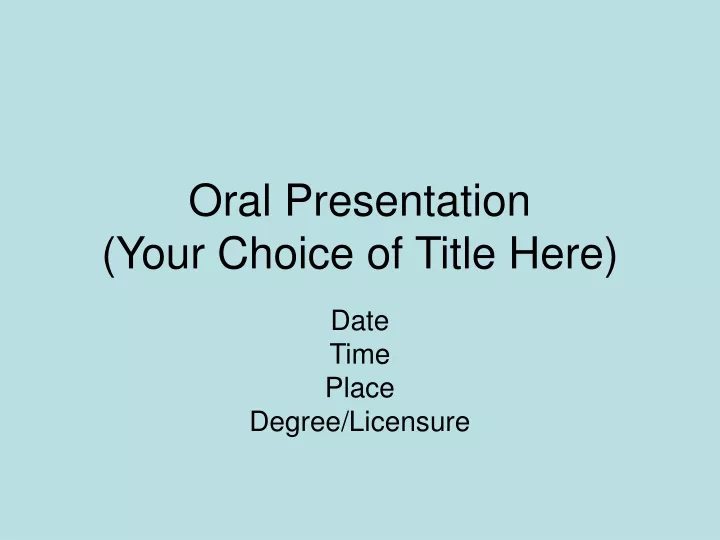 oral presentation your choice of title here