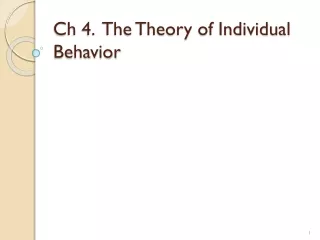 Ch 4.  The Theory of Individual Behavior