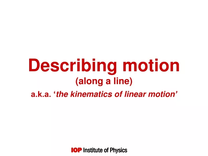 describing motion along a line a k a t he kinematics of linear motion