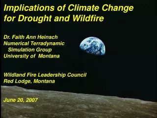 Implications of Climate Change  for Drought and Wildfire Dr. Faith Ann Heinsch