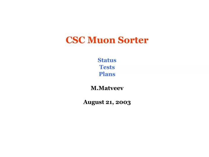 csc muon sorter status tests plans m matveev