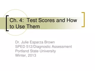 Ch.  4 :  Test Scores and How to Use Them