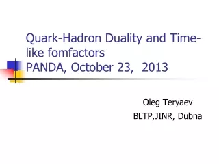Quark-Hadron Duality and Time-like fomfactors PANDA, October 23,  2013