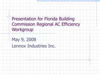 Presentation for Florida Building Commission Regional AC Efficiency Workgroup