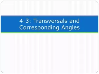 4-3: Transversals and Corresponding Angles
