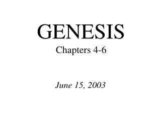 GENESIS Chapters 4-6