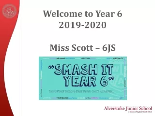 Welcome to Year 6  2019-2020 Miss Scott – 6JS