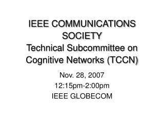 IEEE COMMUNICATIONS SOCIETY Technical Subcommittee on Cognitive Networks (TCCN)