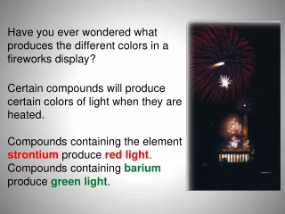 H ave you ever wondered what produces the different colors in a fireworks display?