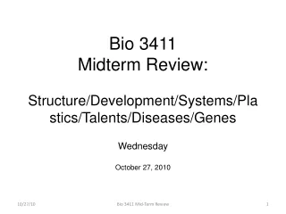 Bio 3411  Midterm Review: Structure/Development/Systems/Plastics/Talents/Diseases/Genes